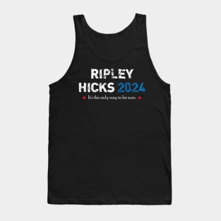 Ripley Hicks 2024 - It's the only way to be sure Tank Top